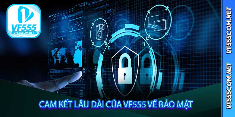 Cam Kết Lâu Dài Của VF555 Về Bảo Mật