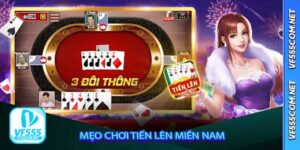 Mẹo Chơi Tiến Lên Miền Nam