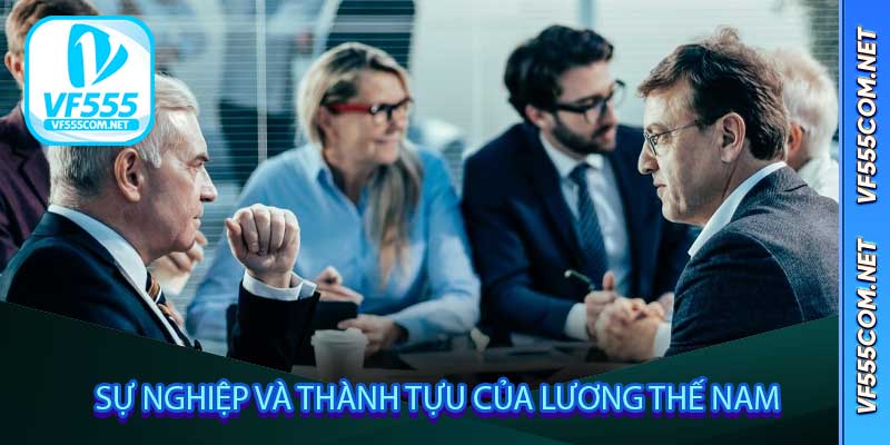 Sự Nghiệp Và Thành Tựu Của Lương Thế Nam
