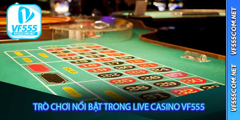 trò chơi nổi bật trong Live Casino VF555